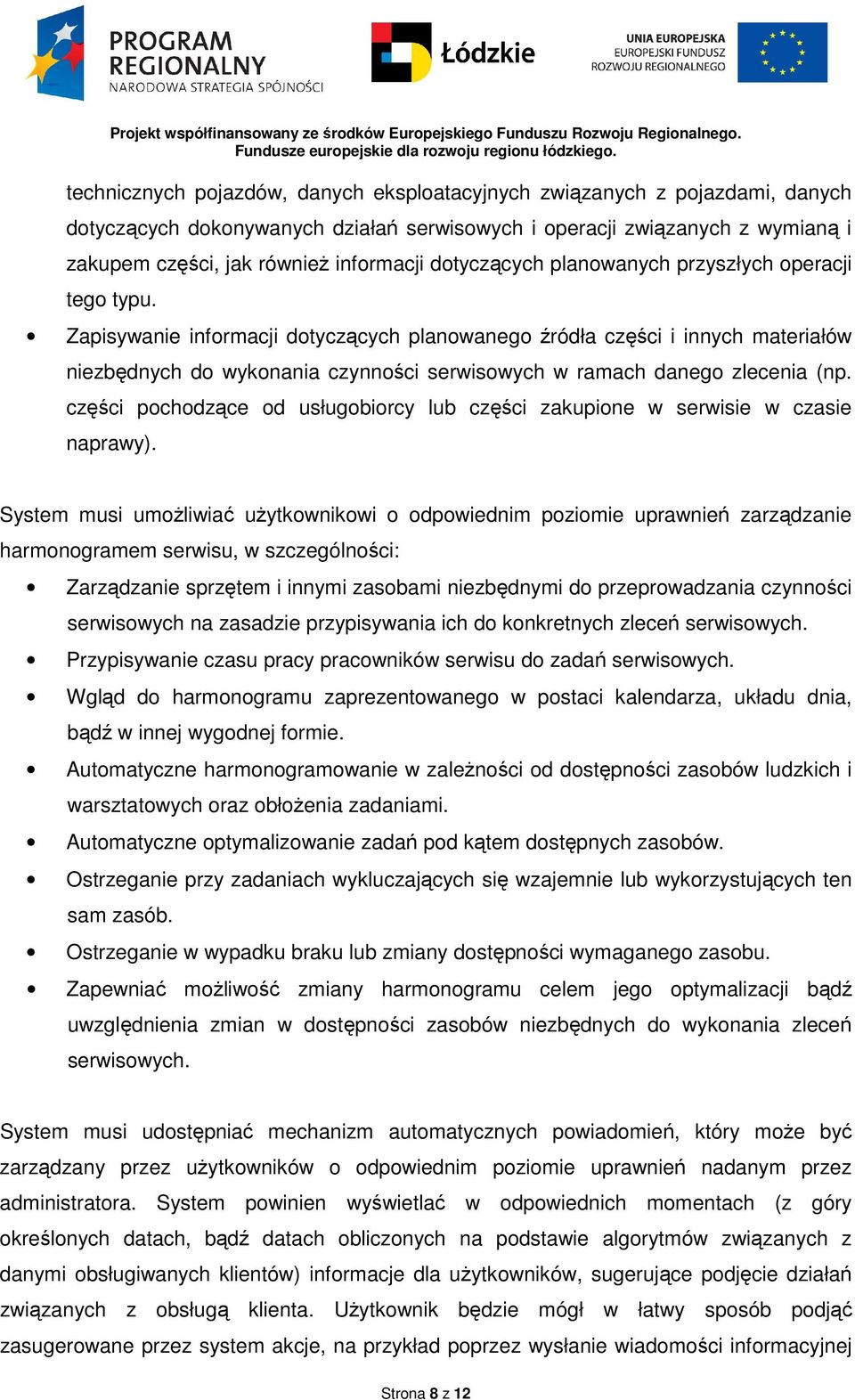 Zapisywanie informacji dotyczących planowanego źródła części i innych materiałów niezbędnych do wykonania czynności serwisowych w ramach danego zlecenia (np.