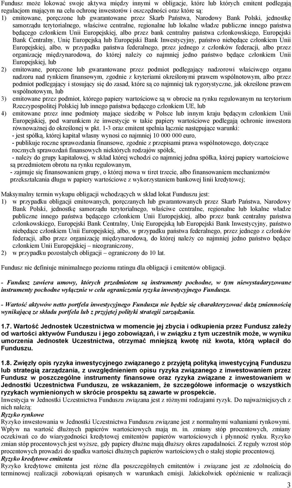 albo przez bank centralny pa stwa cz onkowskiego, Europejski Bank Centralny, Uni Europejsk lub Europejski Bank Inwestycyjny, pa stwo nieb ce cz onkiem Unii Europejskiej, albo, w przypadku pa stwa