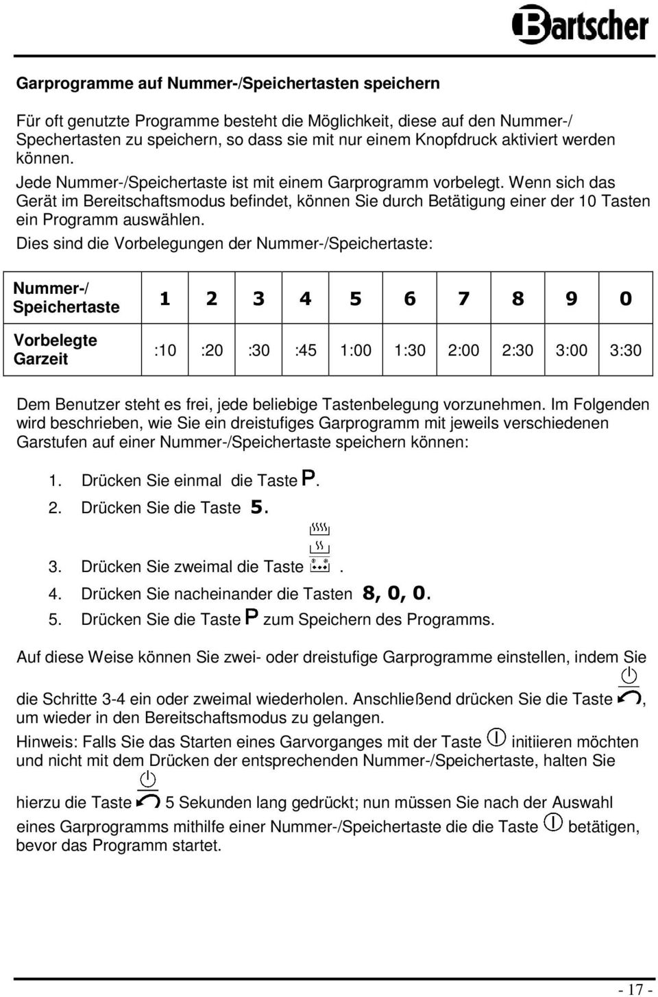 Wenn sich das Gerät im Bereitschaftsmodus befindet, können Sie durch Betätigung einer der 10 Tasten ein Programm auswählen.