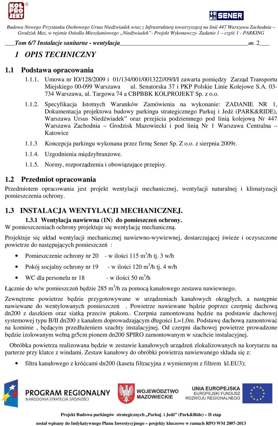 Specyfikacja Istotnych Warunków Zamówienia na wykonanie: ZADANIE NR 1, Dokumentacja projektowa budowy parkingu strategicznego Parkuj i Jedź (PARK&RIDE), Warszawa Ursus Niedźwiadek oraz przejścia