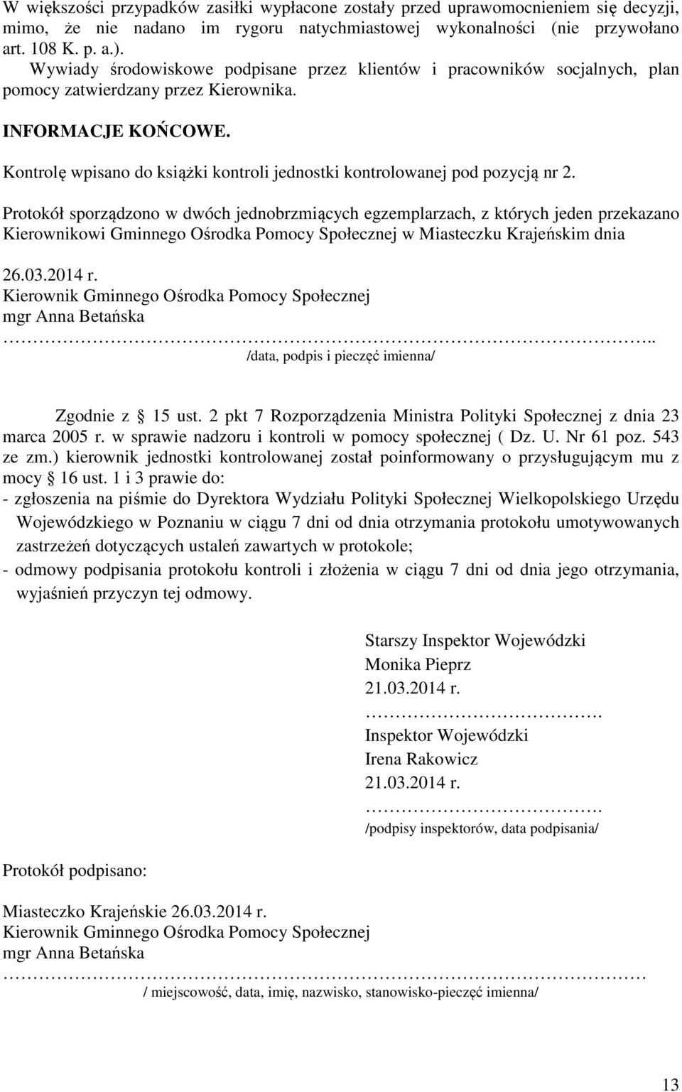 Kontrolę wpisano do książki kontroli jednostki kontrolowanej pod pozycją nr 2.