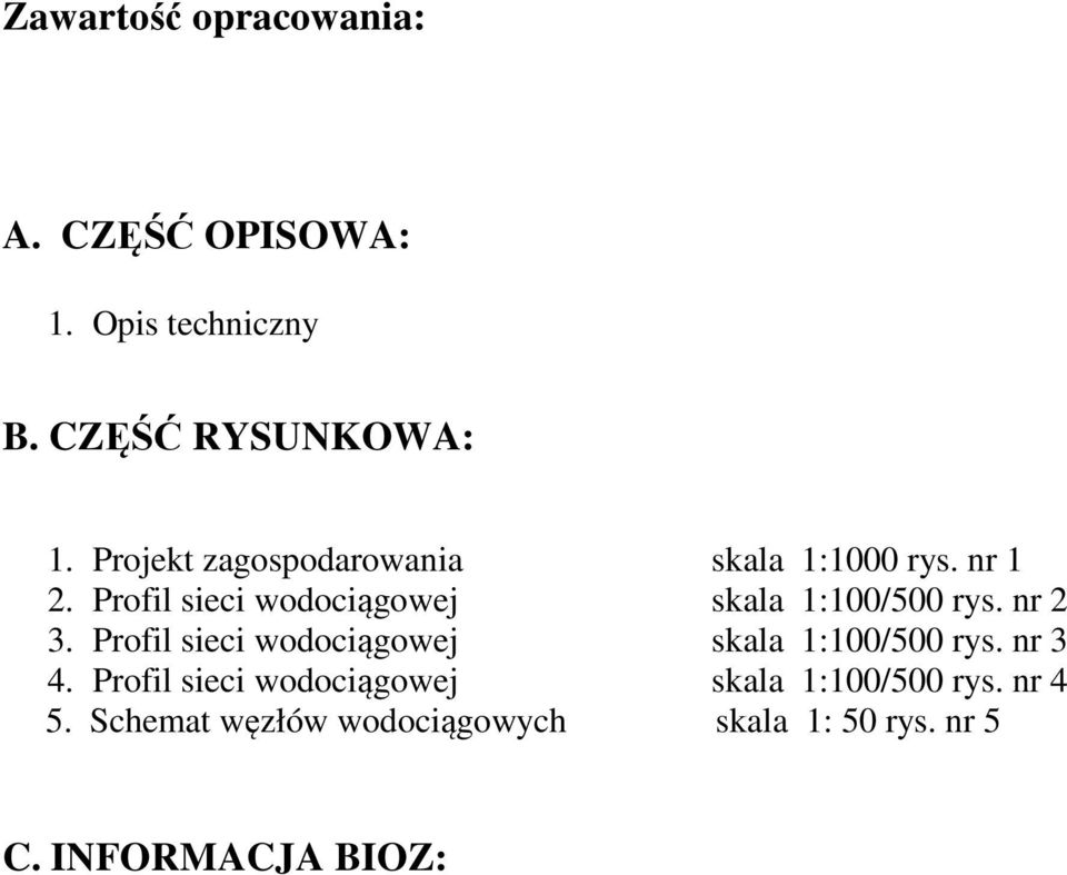 Profil sieci wodociągowej skala 1:100/500 rys. nr 2 3.