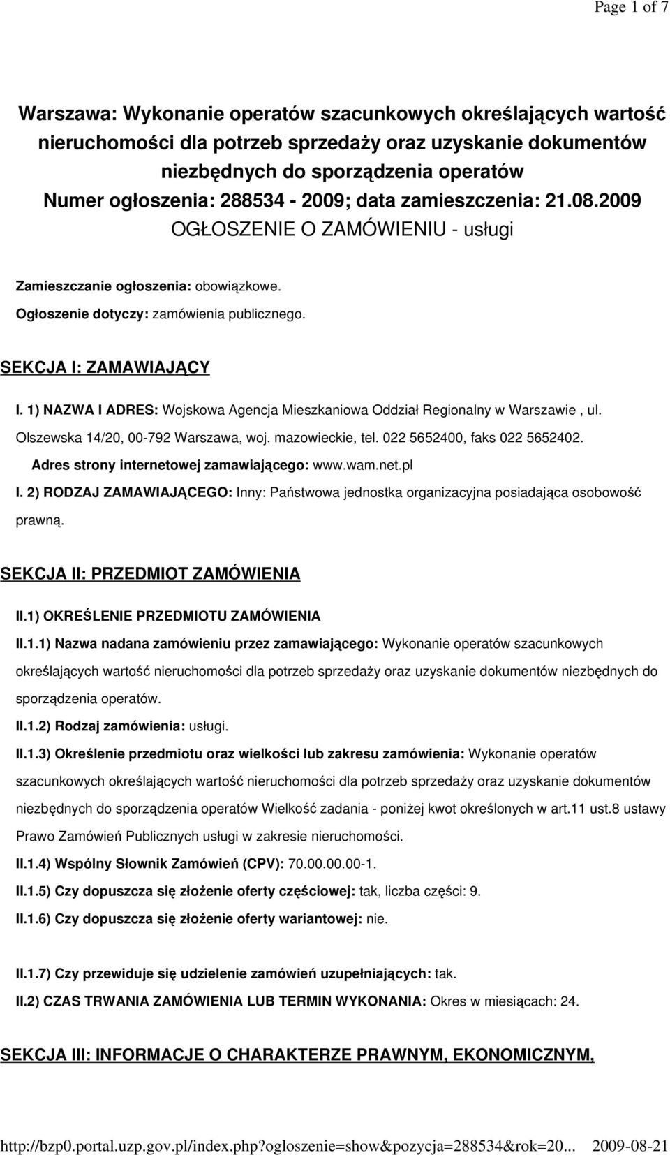 1) NAZWA I ADRES: Wojskowa Agencja Mieszkaniowa Oddział Regionalny w Warszawie, ul. Olszewska 14/20, 00-792 Warszawa, woj. mazowieckie, tel. 022 5652400, faks 022 5652402.