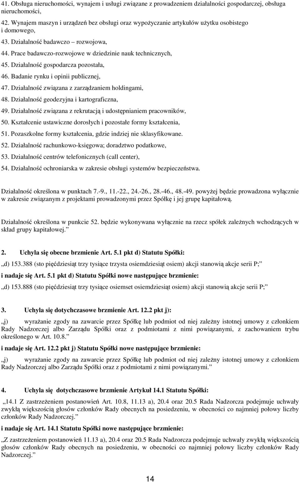 Działalność gospodarcza pozostała, 46. Badanie rynku i opinii publicznej, 47. Działalność związana z zarządzaniem holdingami, 48. Działalność geodezyjna i kartograficzna, 49.