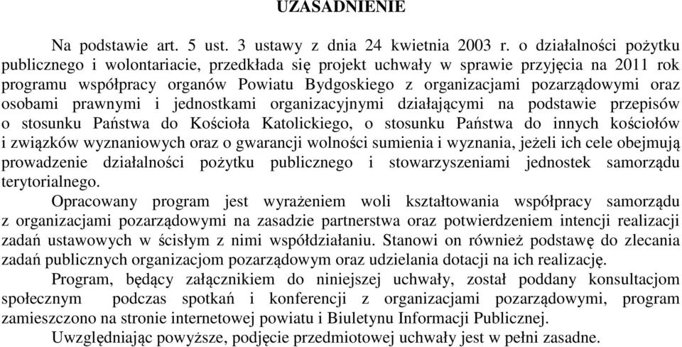 osobami prawnymi i jednostkami organizacyjnymi działającymi na podstawie przepisów o stosunku Państwa do Kościoła Katolickiego, o stosunku Państwa do innych kościołów i związków wyznaniowych oraz o