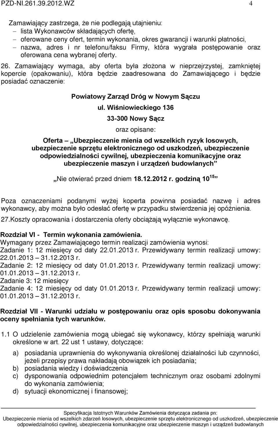 telefonu/faksu Firmy, która wygraùa postêpowanie oraz oferowana cena wybranej oferty. 26.