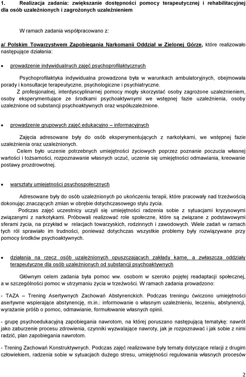 warunkach ambulatoryjnych, obejmowała porady i konsultacje terapeutyczne, psychologiczne i psychiatryczne.