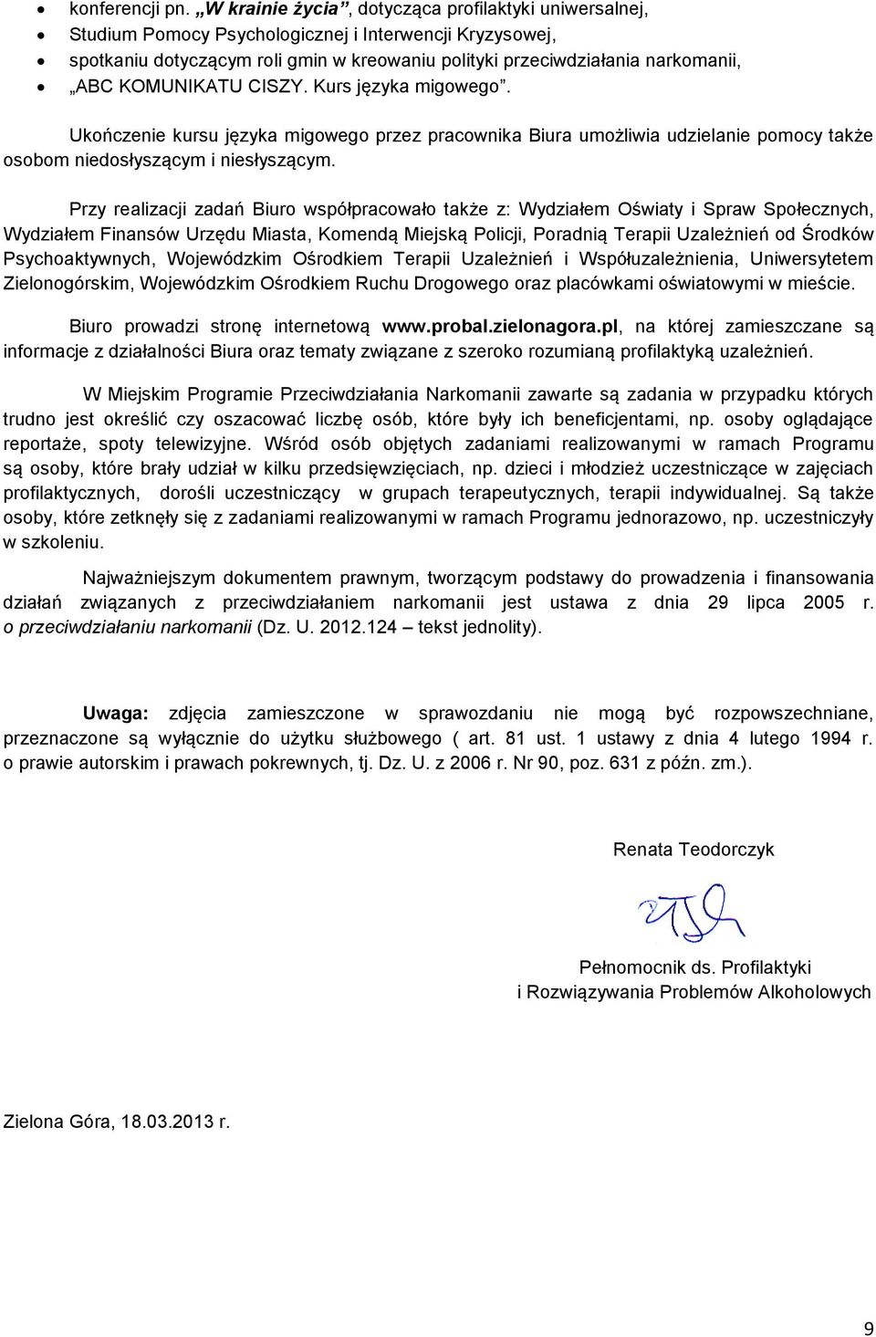 KOMUNIKATU CISZY. Kurs języka migowego. Ukończenie kursu języka migowego przez pracownika Biura umożliwia udzielanie pomocy także osobom niedosłyszącym i niesłyszącym.