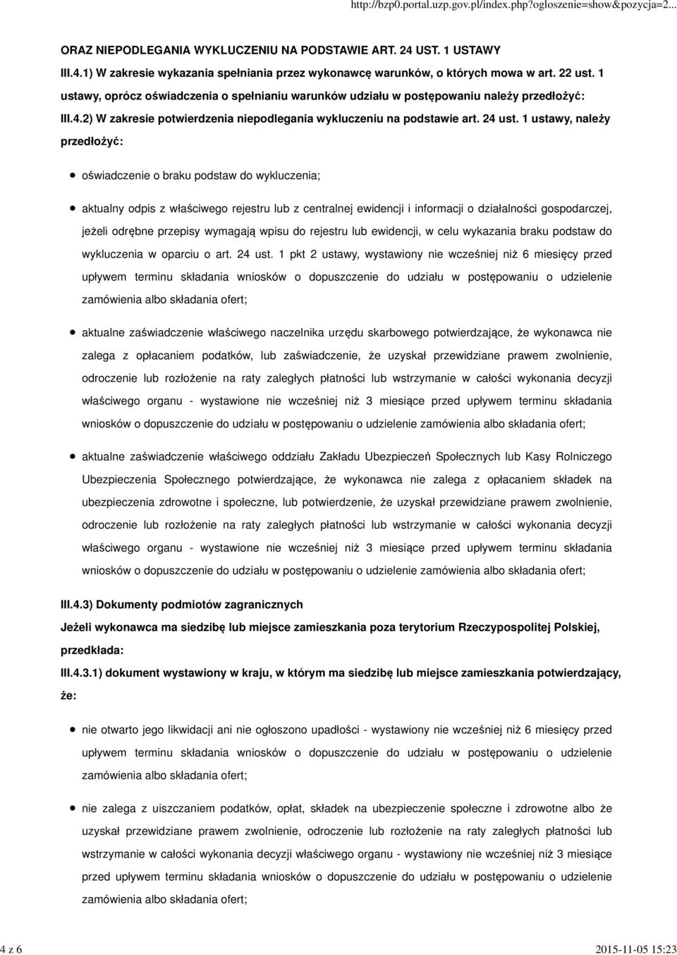 1 ustawy, należy przedłożyć: oświadczenie o braku podstaw do wykluczenia; aktualny odpis z właściwego rejestru lub z centralnej ewidencji i informacji o działalności gospodarczej, jeżeli odrębne