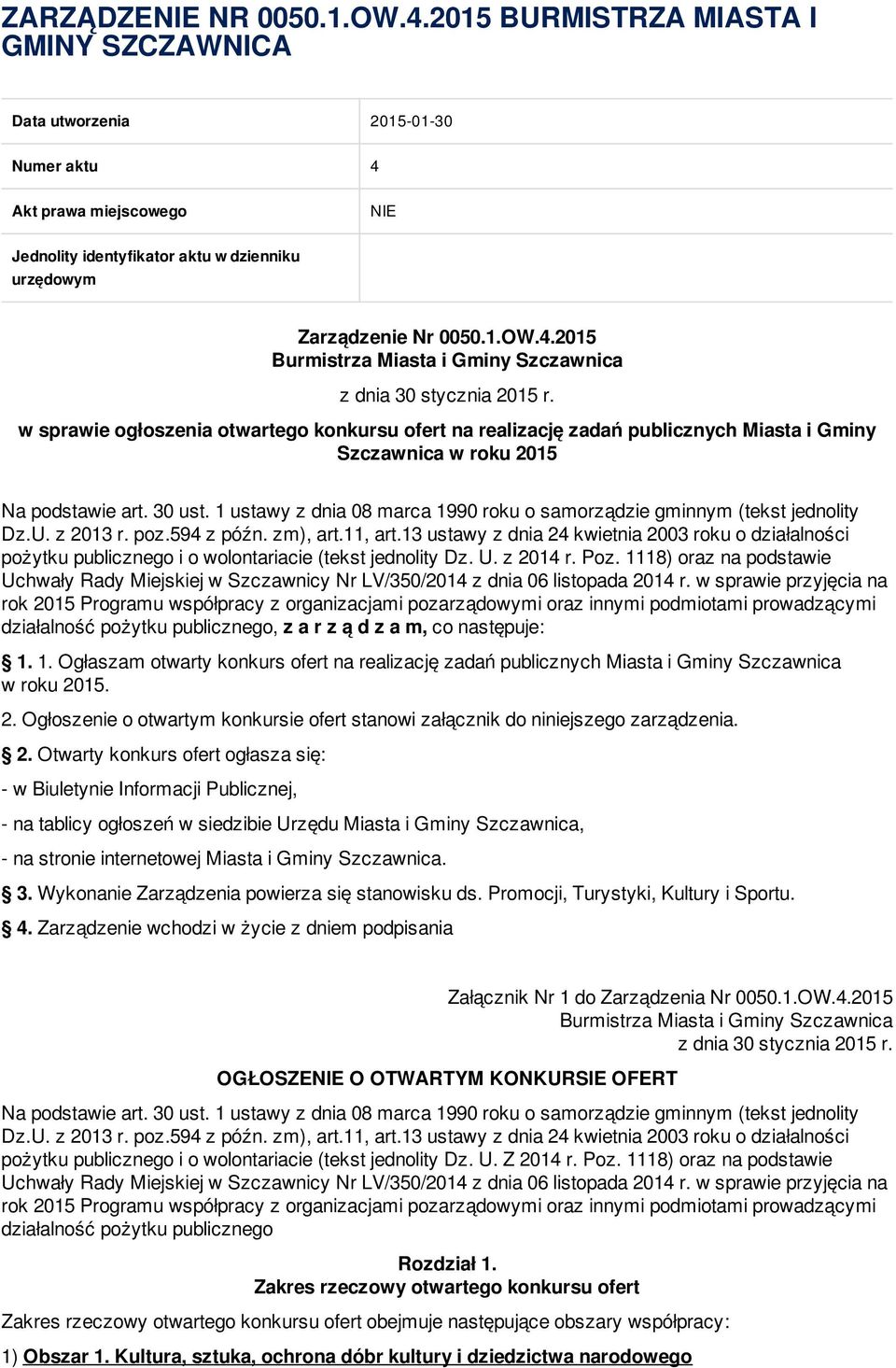 w sprawie ogłoszenia otwartego konkursu ofert na realizację zadań publicznych Miasta i Gminy Szczawnica w roku 2015 Na podstawie art. 30 ust.