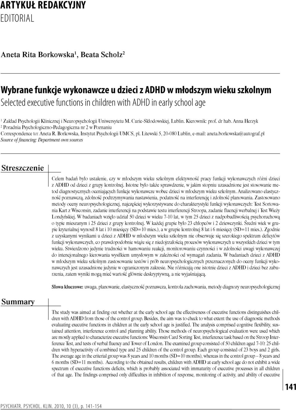 Anna Herzyk 2 Poradnia Psychologiczno-Pedagogiczna nr 2 w Poznaniu Correspondence to: Aneta R. Borkowska, Instytut Psychologii UMCS, pl. Litewski 5, 20-080 Lublin, e-mail: aneta.borkowska@autograf.