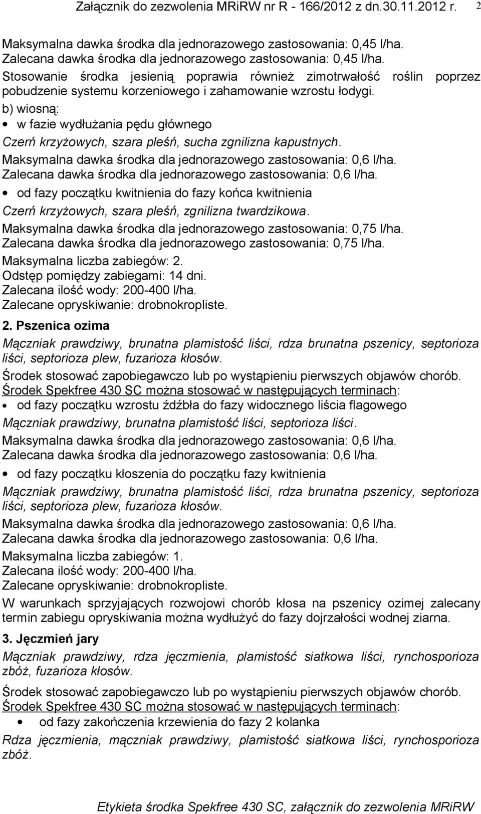 b) wiosną: w fazie wydłużania pędu głównego Czerń krzyżowych, szara pleśń, sucha zgnilizna kapustnych.