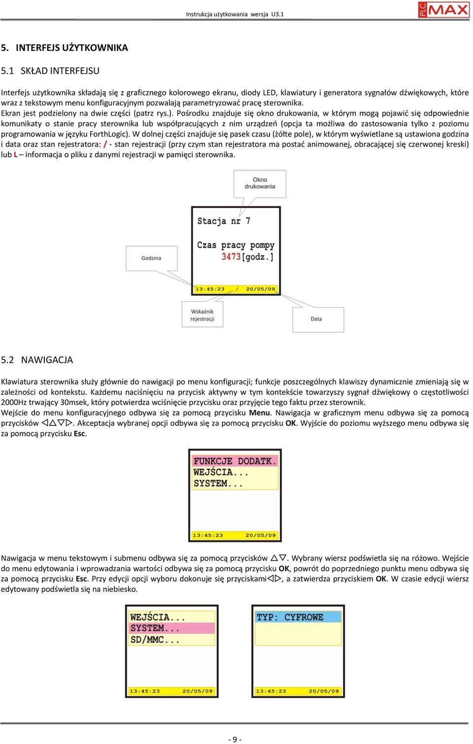 parametryzować pracę sterownika. Ekran jest podzielony na dwie części (patrz rys.).