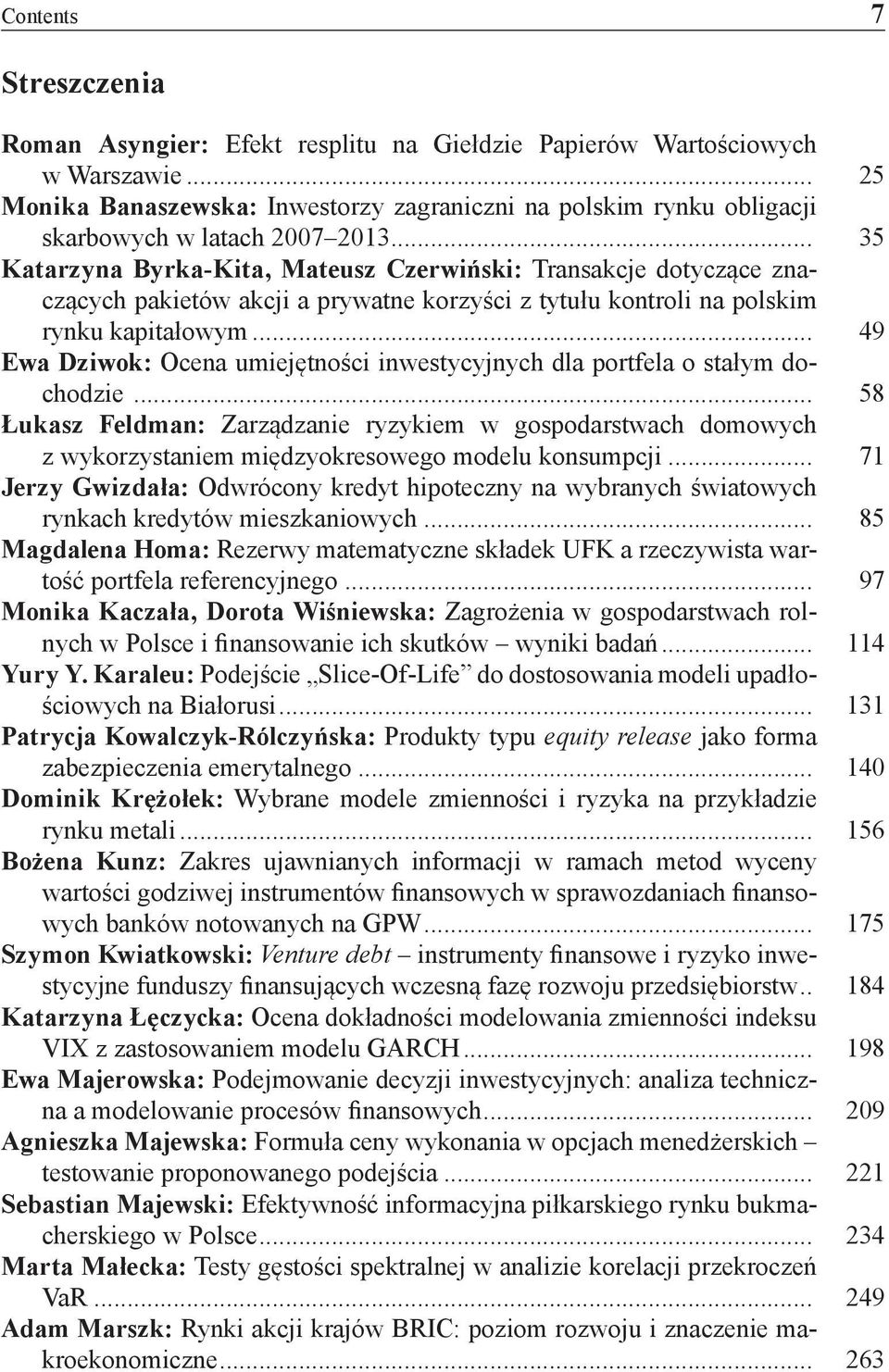 .. 35 Katarzyna Byrka-Kita, Mateusz Czerwiński: Transakcje dotyczące znaczących pakietów akcji a prywatne korzyści z tytułu kontroli na polskim rynku kapitałowym.