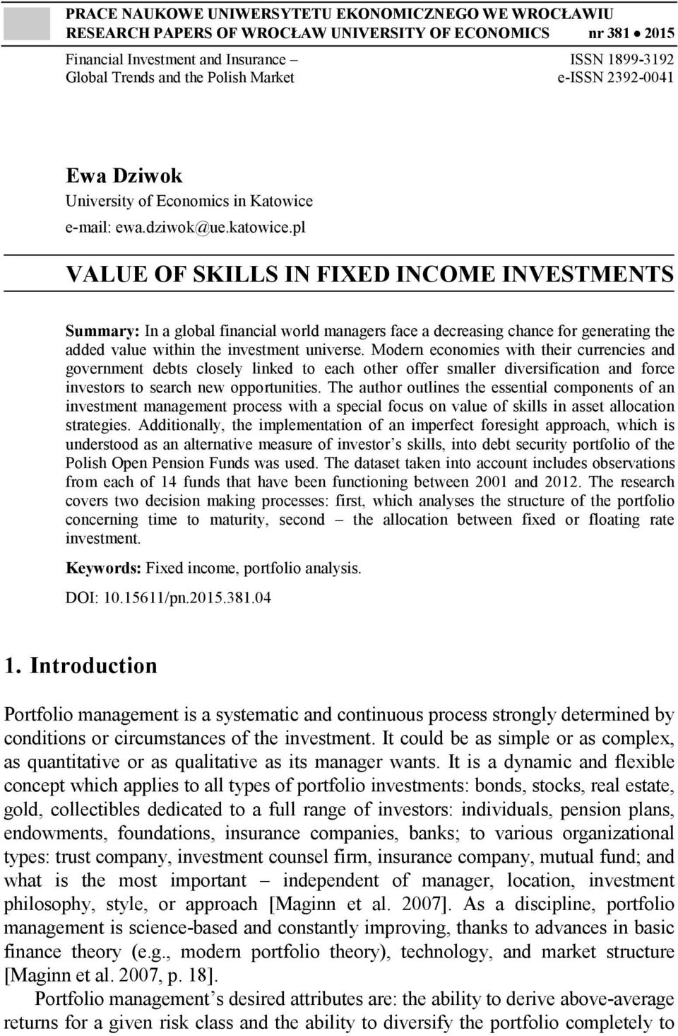 pl VALUE OF SKILLS IN FIXED INCOME INVESTMENTS Summary: In a global financial world managers face a decreasing chance for generating the added value within the investment universe.