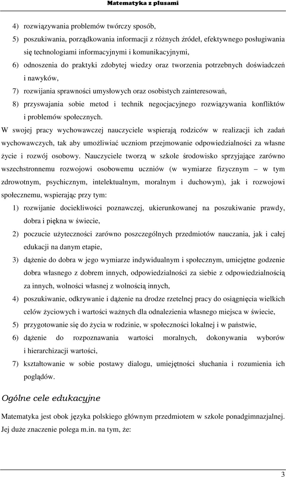 metod i technik negocjacyjnego rozwiązywania konfliktów i problemów społecznych.