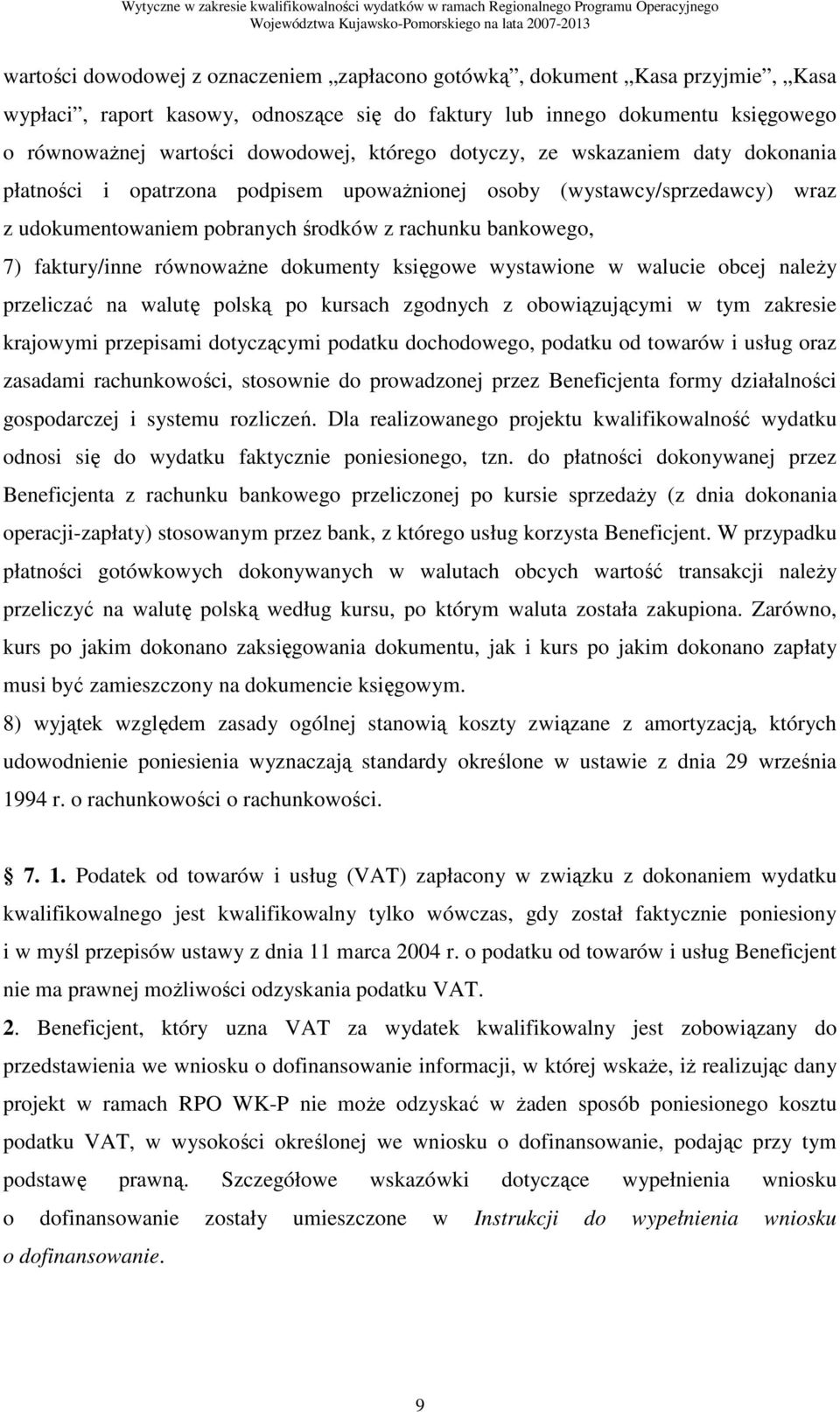 równowaŝne dokumenty księgowe wystawione w walucie obcej naleŝy przeliczać na walutę polską po kursach zgodnych z obowiązującymi w tym zakresie krajowymi przepisami dotyczącymi podatku dochodowego,