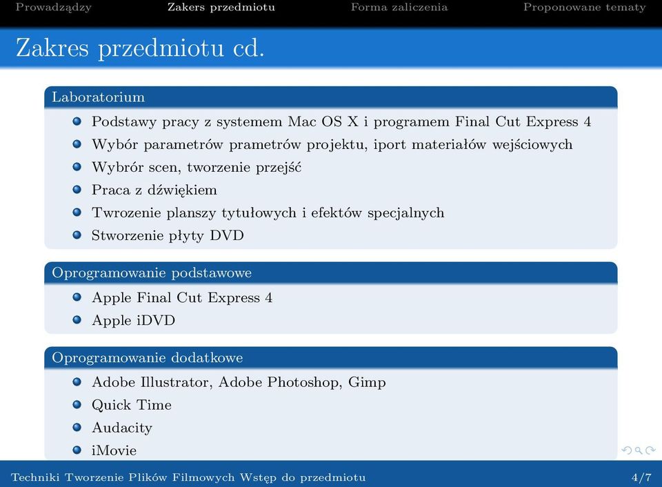 materiałów wejściowych Wybrór scen, tworzenie przejść Praca z dźwiękiem Twrozenie planszy tytułowych i efektów specjalnych