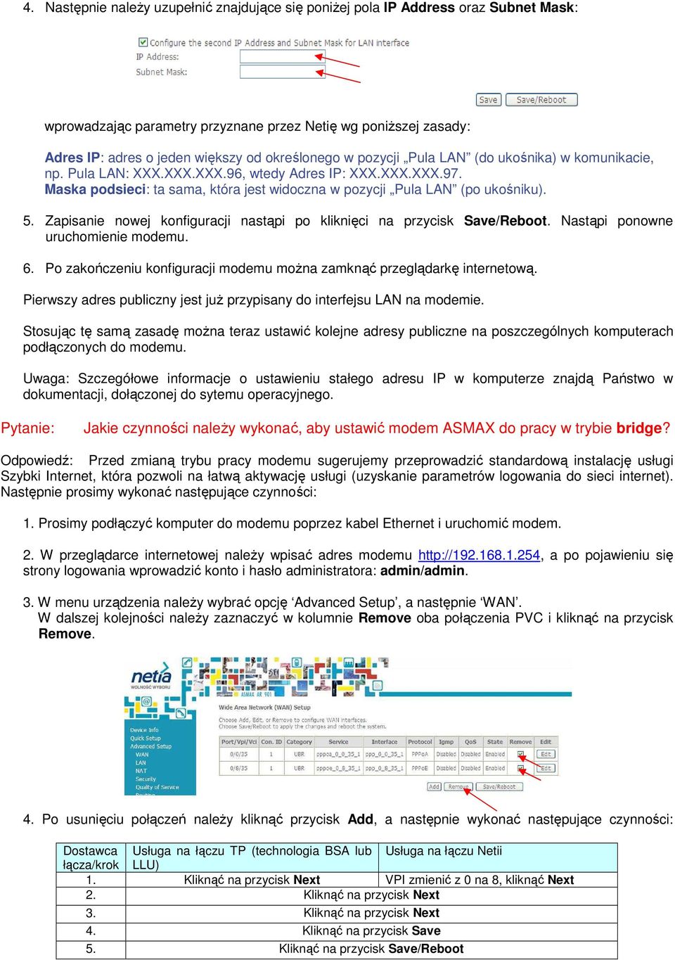 Zapisanie nowej konfiguracji nastąpi po kliknięci na przycisk Save/Reboot. Nastąpi ponowne uruchomienie modemu. 6. Po zakończeniu konfiguracji modemu moŝna zamknąć przeglądarkę internetową.