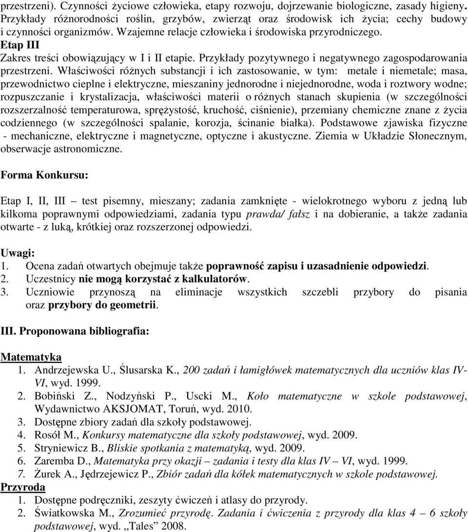 Etap III Zakres treści obowiązujący w I i II etapie. Przykłady pozytywnego i negatywnego zagospodarowania przestrzeni.