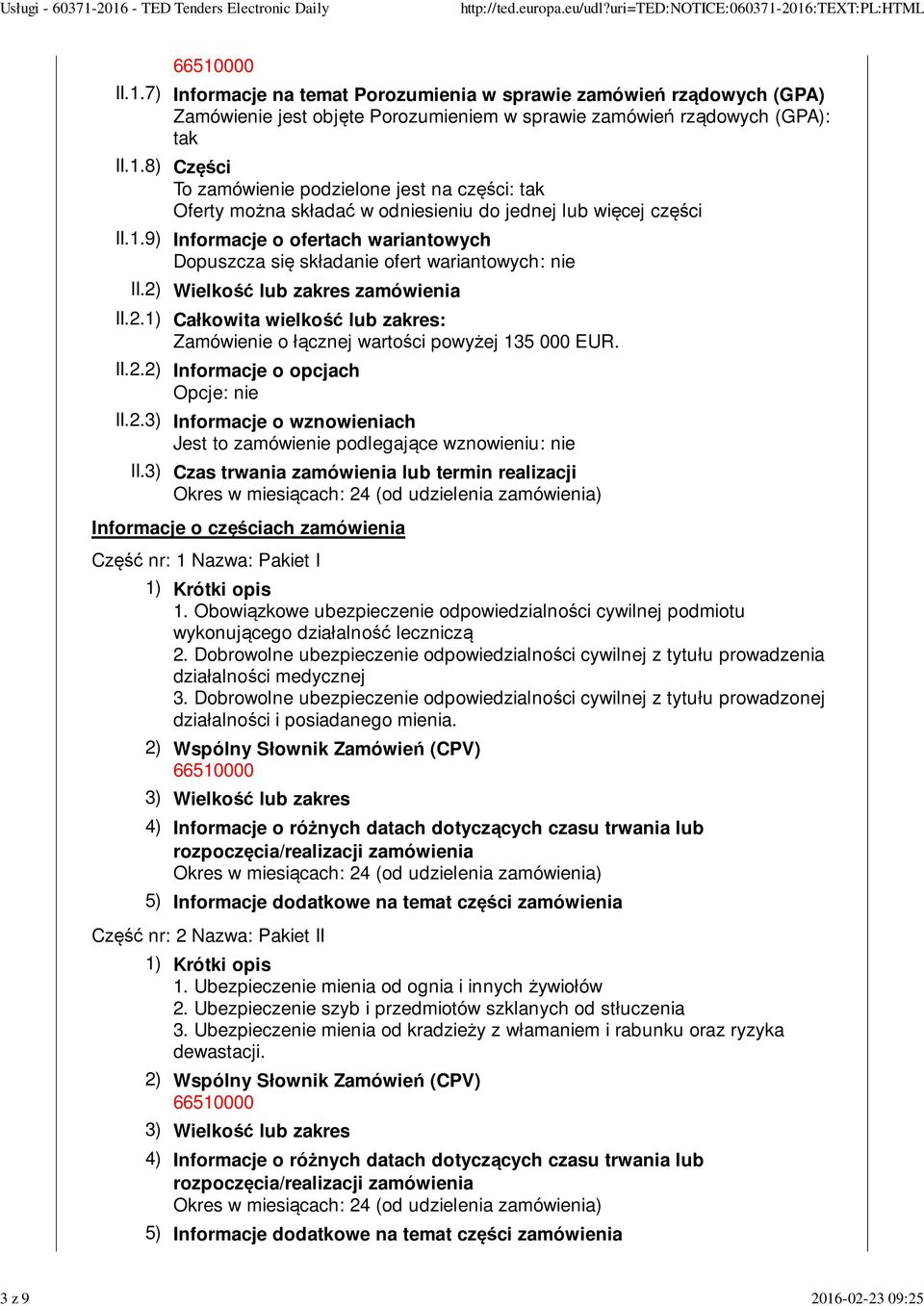 II.2.2) Informacje o opcjach Opcje: nie II.2.3) Informacje o wznowieniach Jest to zamówienie podlegające wznowieniu: nie II.