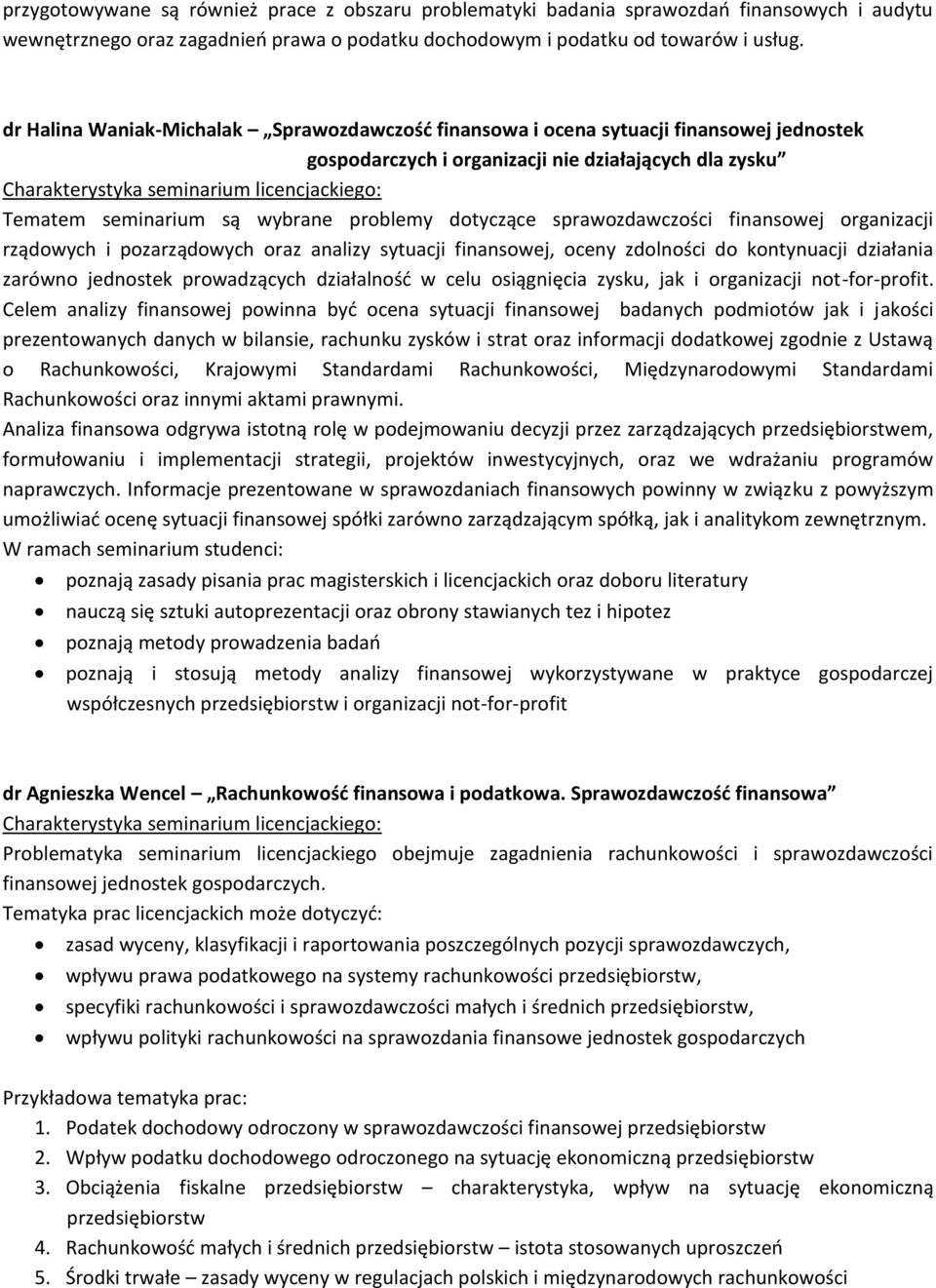 sprawozdawczości finansowej organizacji rządowych i pozarządowych oraz analizy sytuacji finansowej, oceny zdolności do kontynuacji działania zarówno jednostek prowadzących działalność w celu