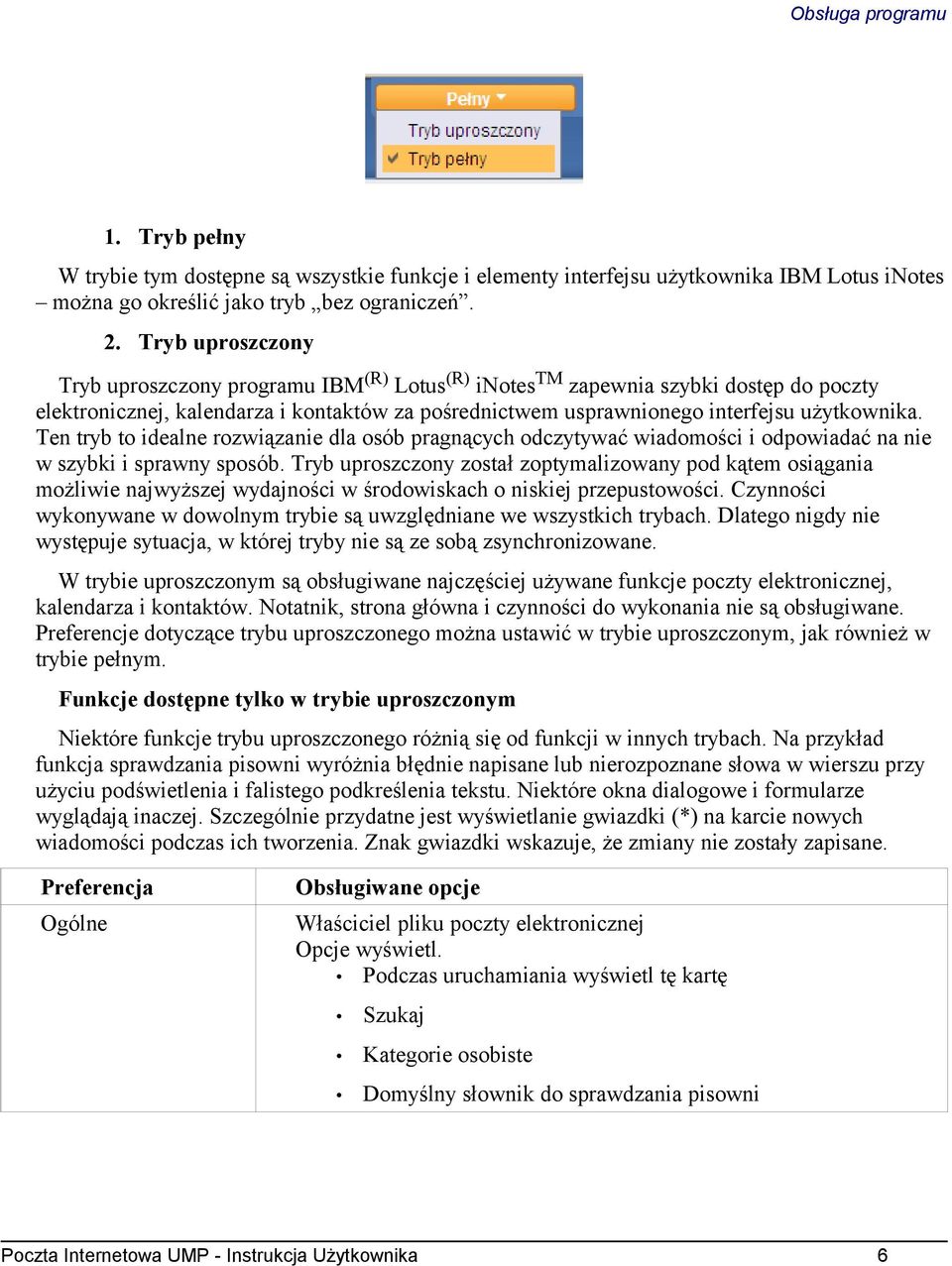 Ten tryb to idealne rozwiązanie dla osób pragnących odczytywać wiadomości i odpowiadać na nie w szybki i sprawny sposób.