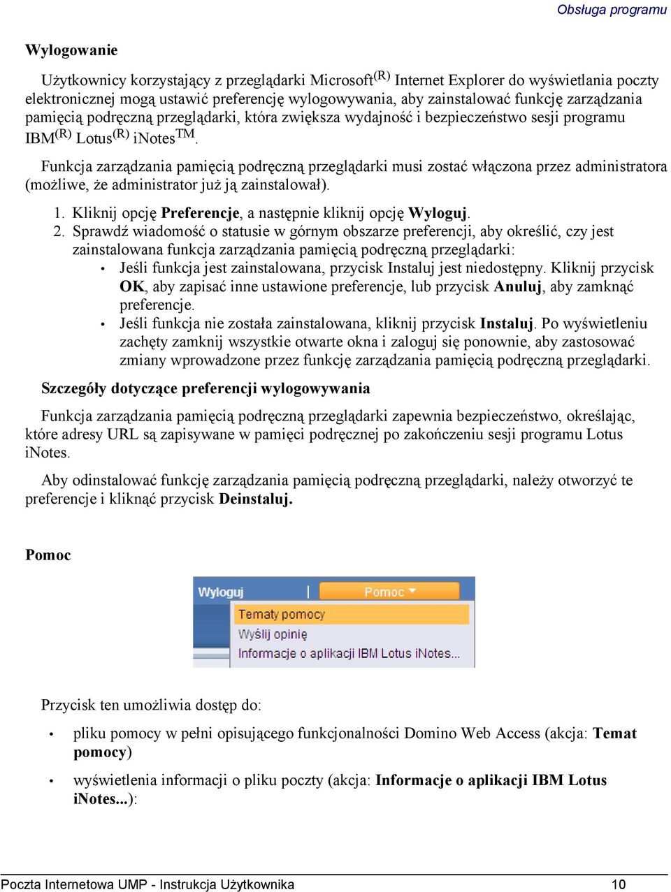 Funkcja zarządzania pamięcią podręczną przeglądarki musi zostać włączona przez administratora (możliwe, że administrator już ją zainstalował). 1.