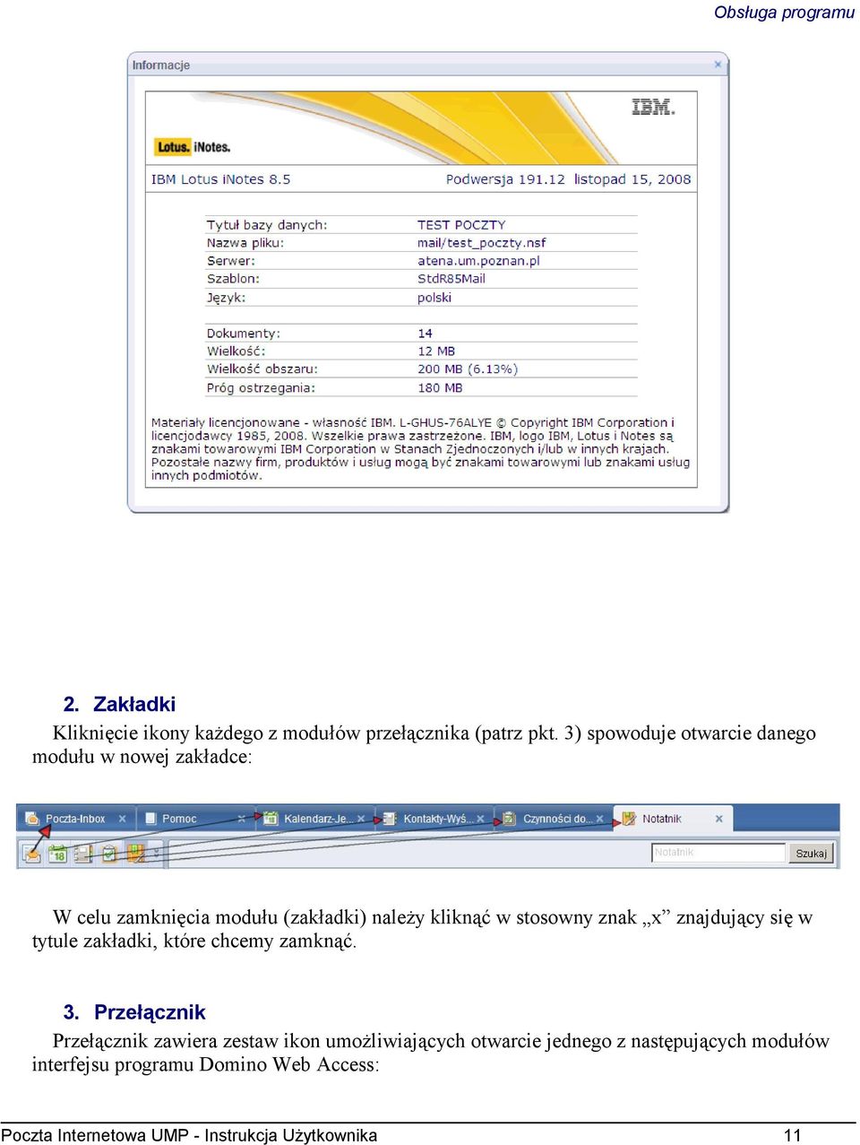 stosowny znak x znajdujący się w tytule zakładki, które chcemy zamknąć. 3.