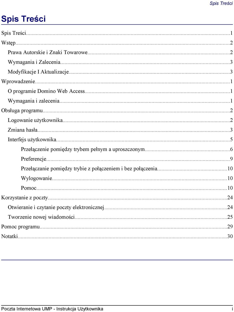 ..5 Przełączenie pomiędzy trybem pełnym a uproszczonym...6 Preferencje...9 Przełączanie pomiędzy trybie z połączeniem i bez połączenia...10 Wylogowanie...10 Pomoc.