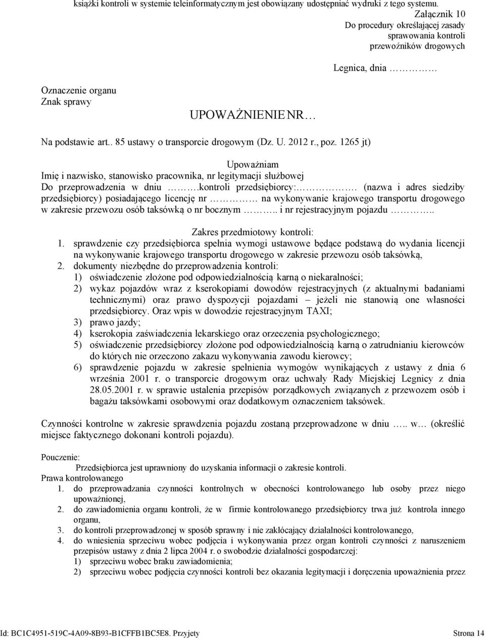 (nazwa i adres siedziby przedsiębiorcy) posiadającego licencję nr na wykonywanie krajowego transportu drogowego w zakresie przewozu osób taksówką o nr bocznym.. i nr rejestracyjnym pojazdu.