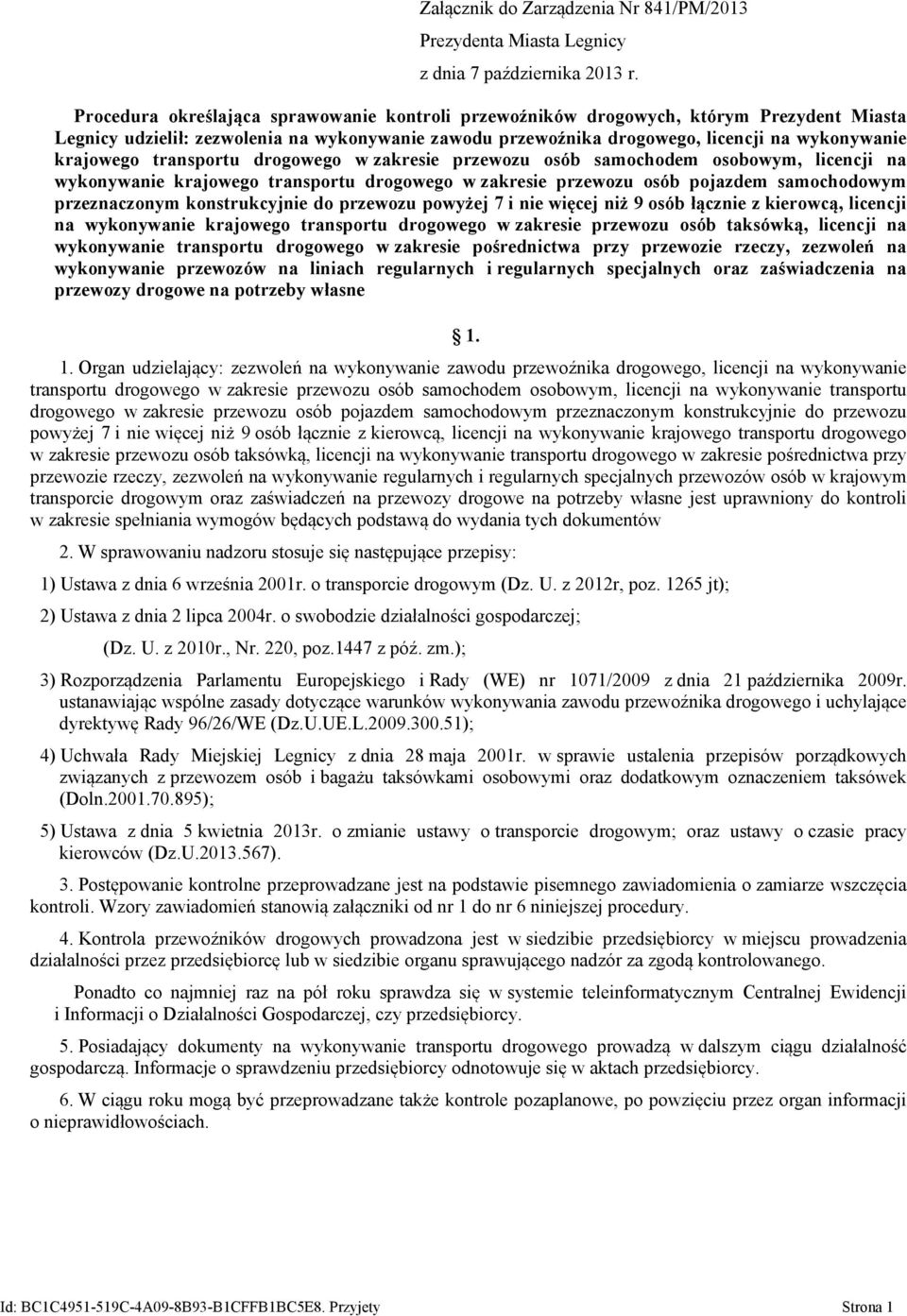 zakresie przewozu osób samochodem osobowym, licencji na wykonywanie krajowego transportu drogowego w zakresie przewozu osób pojazdem samochodowym przeznaczonym konstrukcyjnie do przewozu powyżej 7 i