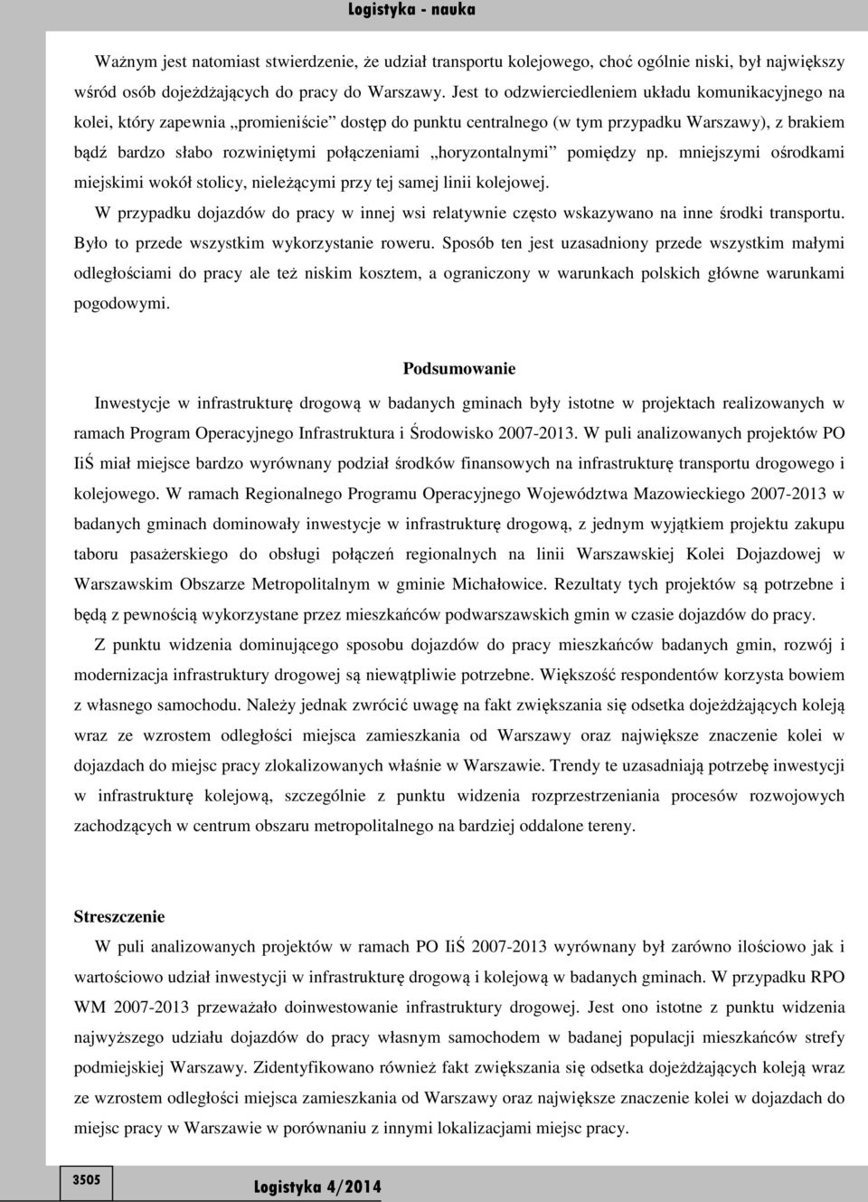 horyzontalnymi pomiędzy np. mniejszymi ośrodkami miejskimi wokół stolicy, nieleżącymi przy tej samej linii kolejowej.