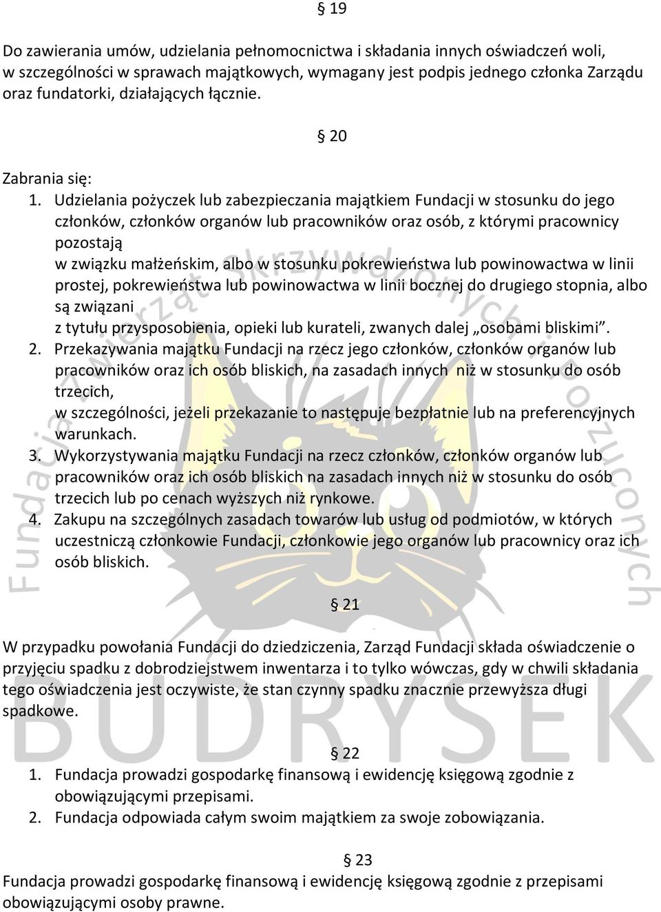 Udzielania pożyczek lub zabezpieczania majątkiem Fundacji w stosunku do jego członków, członków organów lub pracowników oraz osób, z którymi pracownicy pozostają w związku małżeńskim, albo w stosunku