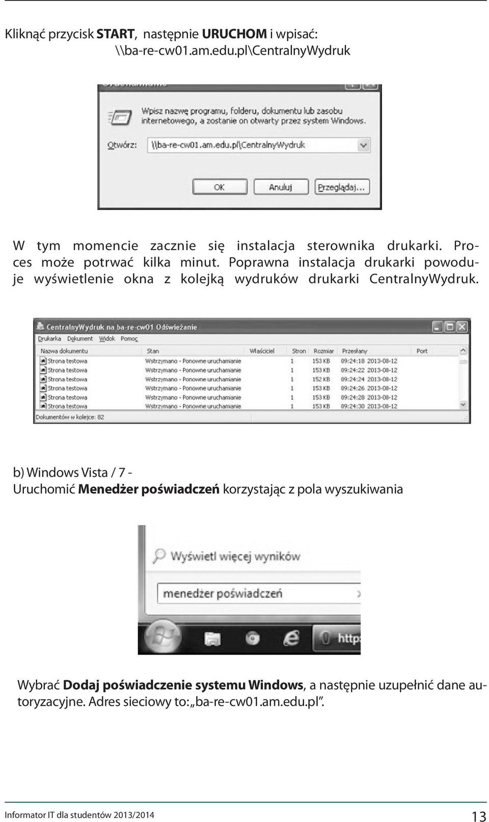 Poprawna instalacja drukarki powoduje wyświetlenie okna z kolejką wydruków drukarki CentralnyWydruk.