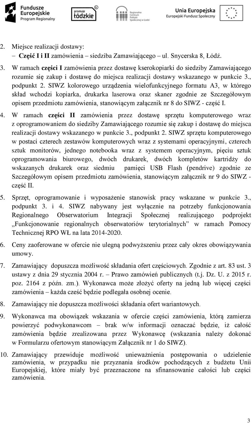 SIWZ kolorowego urządzenia wielofunkcyjnego formatu A3, w którego skład wchodzi kopiarka, drukarka laserowa oraz skaner zgodnie ze Szczegółowym opisem przedmiotu zamówienia, stanowiącym załącznik nr