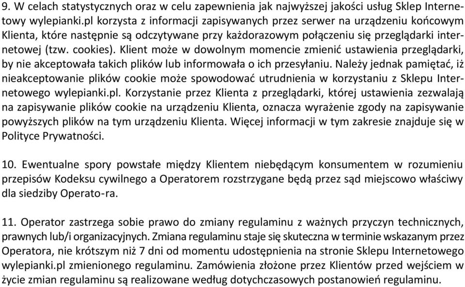 Klient może w dowolnym momencie zmienić ustawienia przeglądarki, by nie akceptowała takich plików lub informowała o ich przesyłaniu.