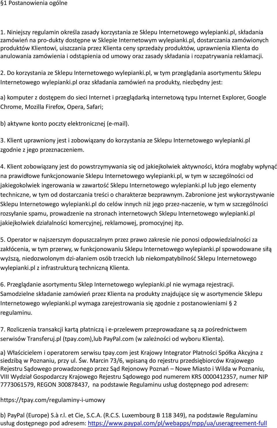 rozpatrywania reklamacji. 2. Do korzystania ze Sklepu Internetowego wylepianki.pl, w tym przeglądania asortymentu Sklepu Internetowego wylepianki.