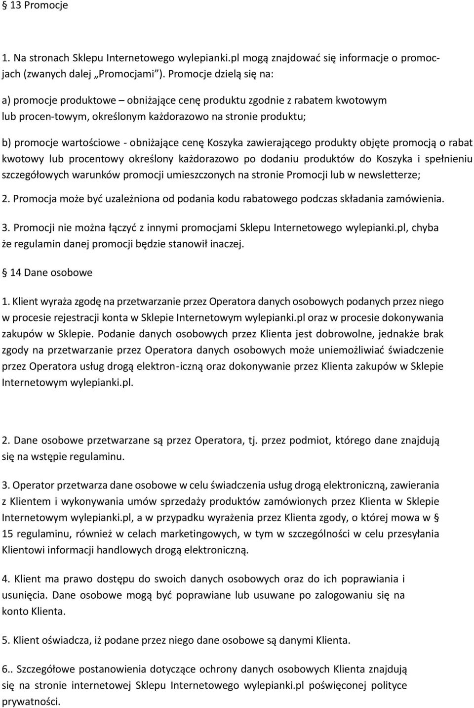 cenę Koszyka zawierającego produkty objęte promocją o rabat kwotowy lub procentowy określony każdorazowo po dodaniu produktów do Koszyka i spełnieniu szczegółowych warunków promocji umieszczonych na