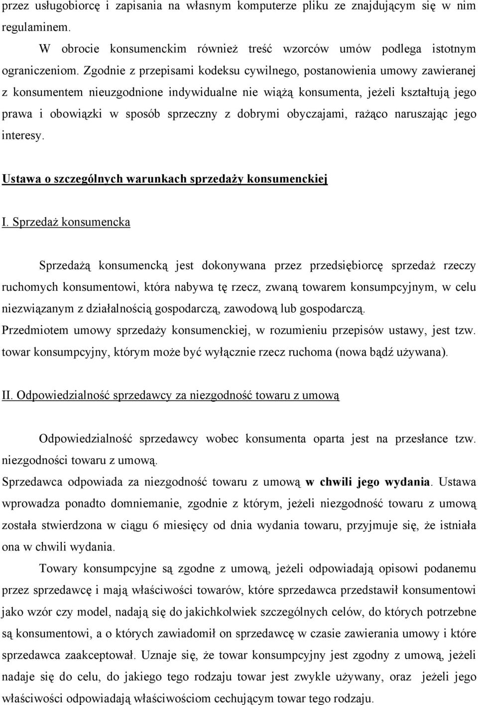 dobrymi obyczajami, rażąco naruszając jego interesy. Ustawa o szczególnych warunkach sprzedaży konsumenckiej I.