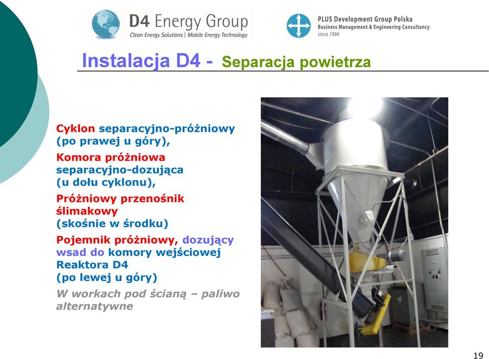 przenośnik ślimakowy (skośnie w środku) Pojemnik próżniowy, dozujący wsad do