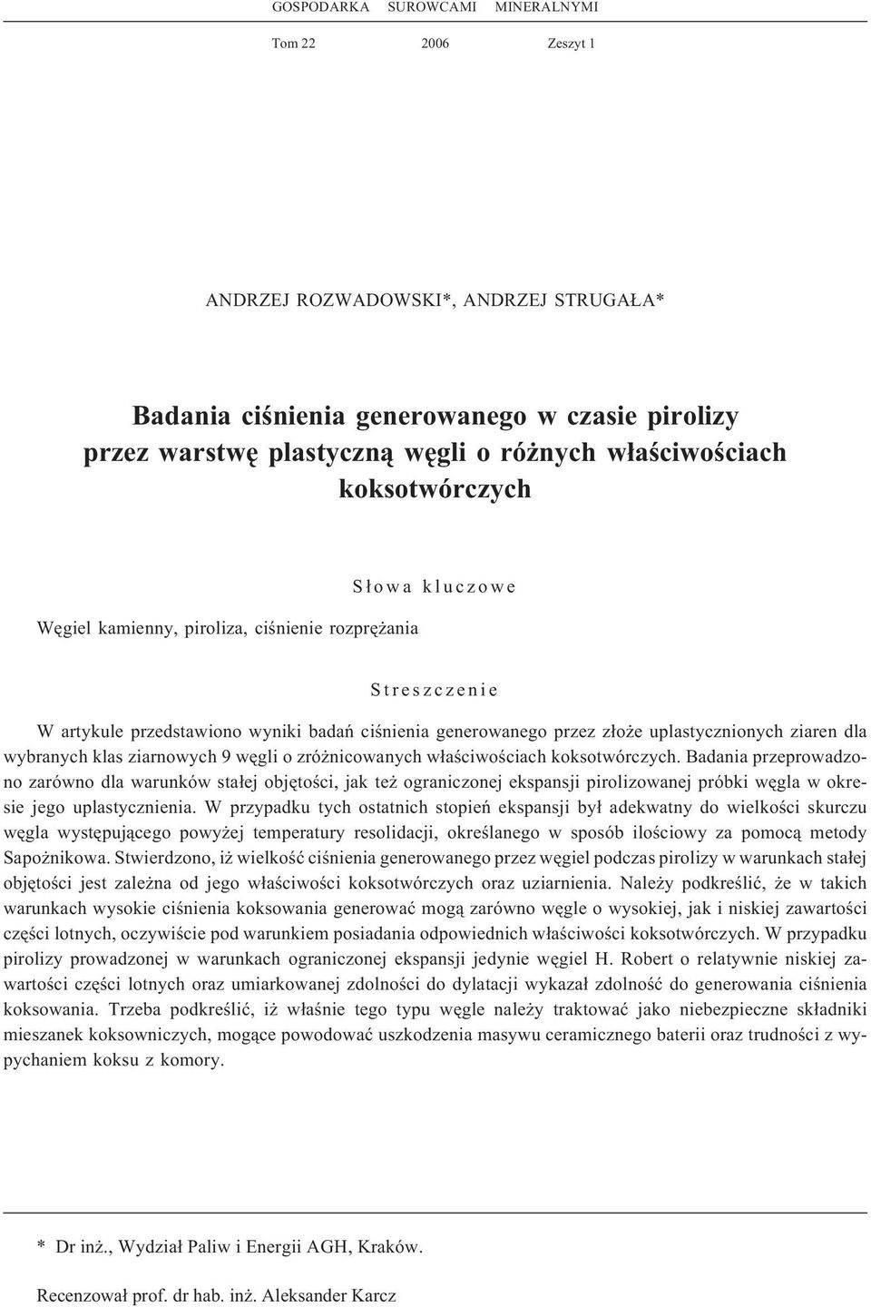 wybranych klas ziarnowych 9 wêgli o zró nicowanych w³aœciwoœciach koksotwórczych.