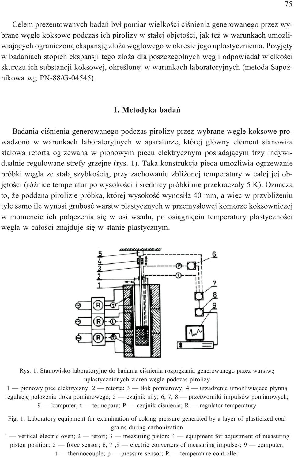 Przyjêty w badaniach stopieñ ekspansji tego z³o a dla poszczególnych wêgli odpowiada³ wielkoœci skurczu ich substancji koksowej, okreœlonej w warunkach laboratoryjnych (metoda Sapo - nikowa wg