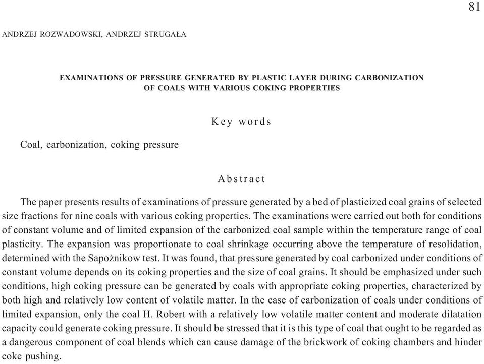 The examinations were carried out both for conditions of constant volume and of limited expansion of the carbonized coal sample within the temperature range of coal plasticity.