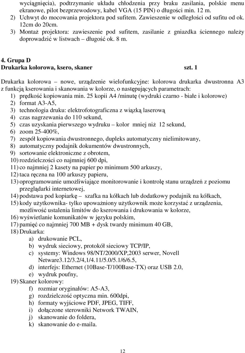 Grupa D Drukarka kolorowa, ksero, skaner szt.