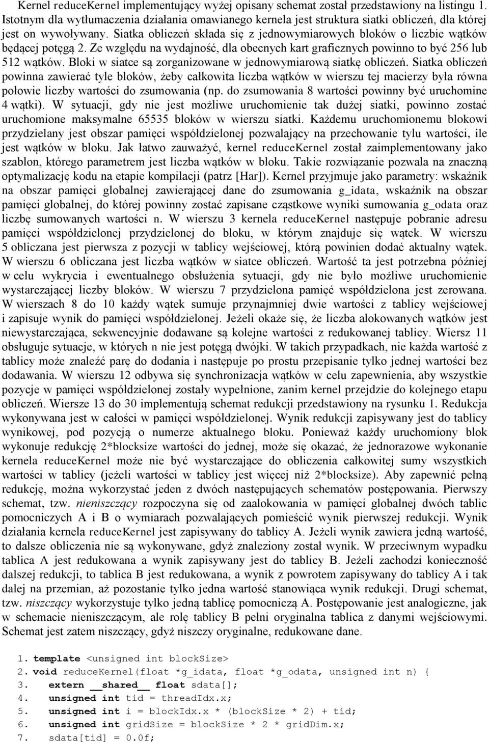 Blok w satce są zorgazowae w eowymarową satkę oblczeń. Satka oblczeń powa zawerać tyle bloków, żeby całkowta lczba wątków w werszu te macerzy była rówa połowe lczby wartośc o zsumowaa p.