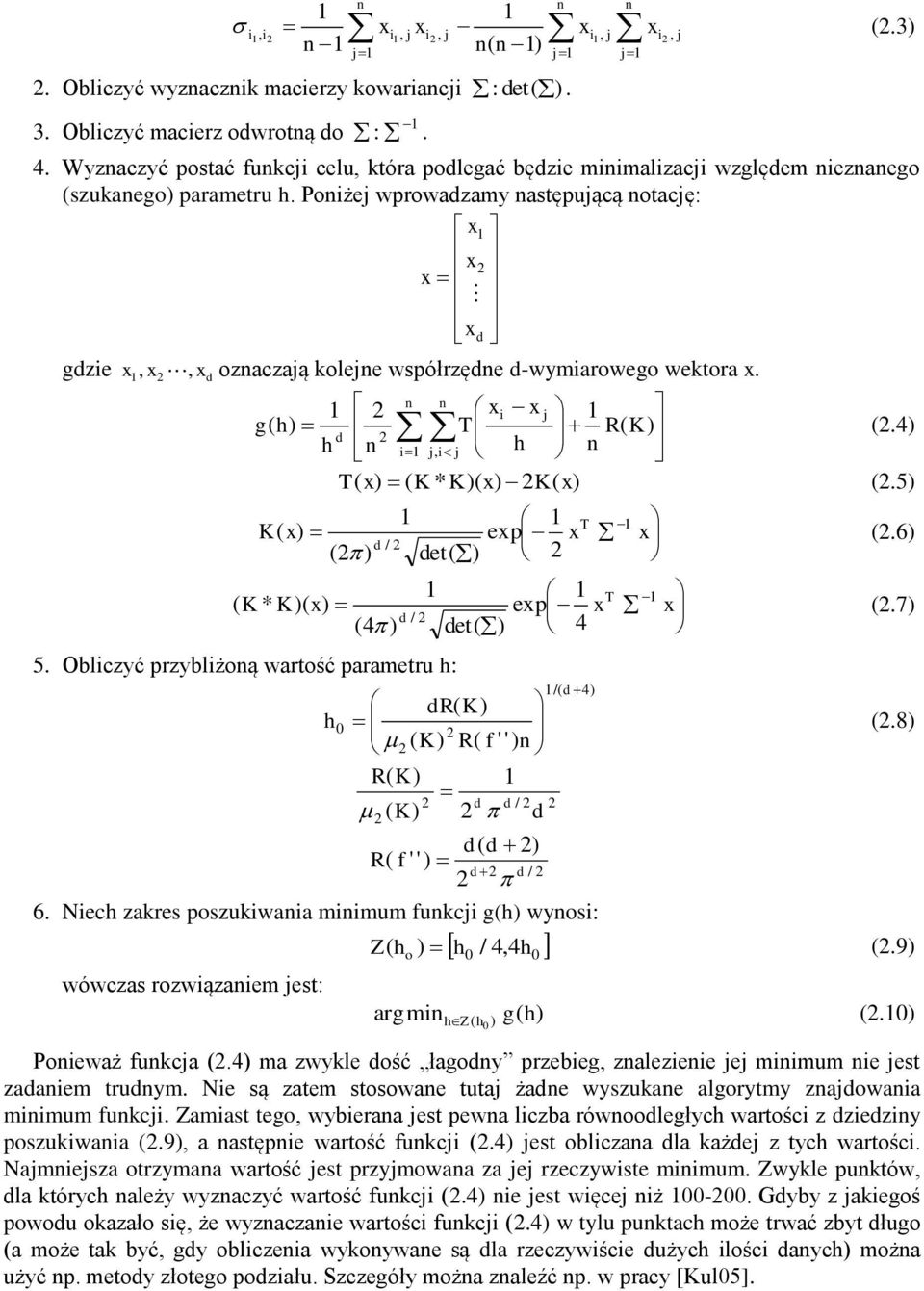 8 / R / ' ' f R 6. Nech zakres poszukwaa mmum fukc gh wyos: 0 0 4 4, / h h h Z o.9 wówczas rozwązaem est: m arg 0 h g h Z h.0 Poeważ fukca.