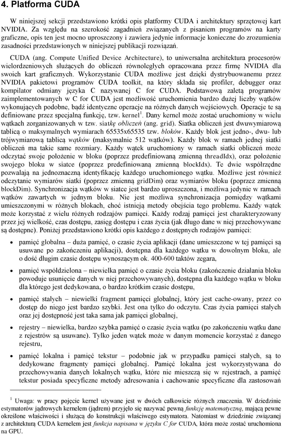 Compute Ufe Devce Archtecture, to uwersala archtektura procesorów welorzeowych służących o oblczeń rówoległych opracowaa przez frmę NVIDIA la swoch kart grafczych.