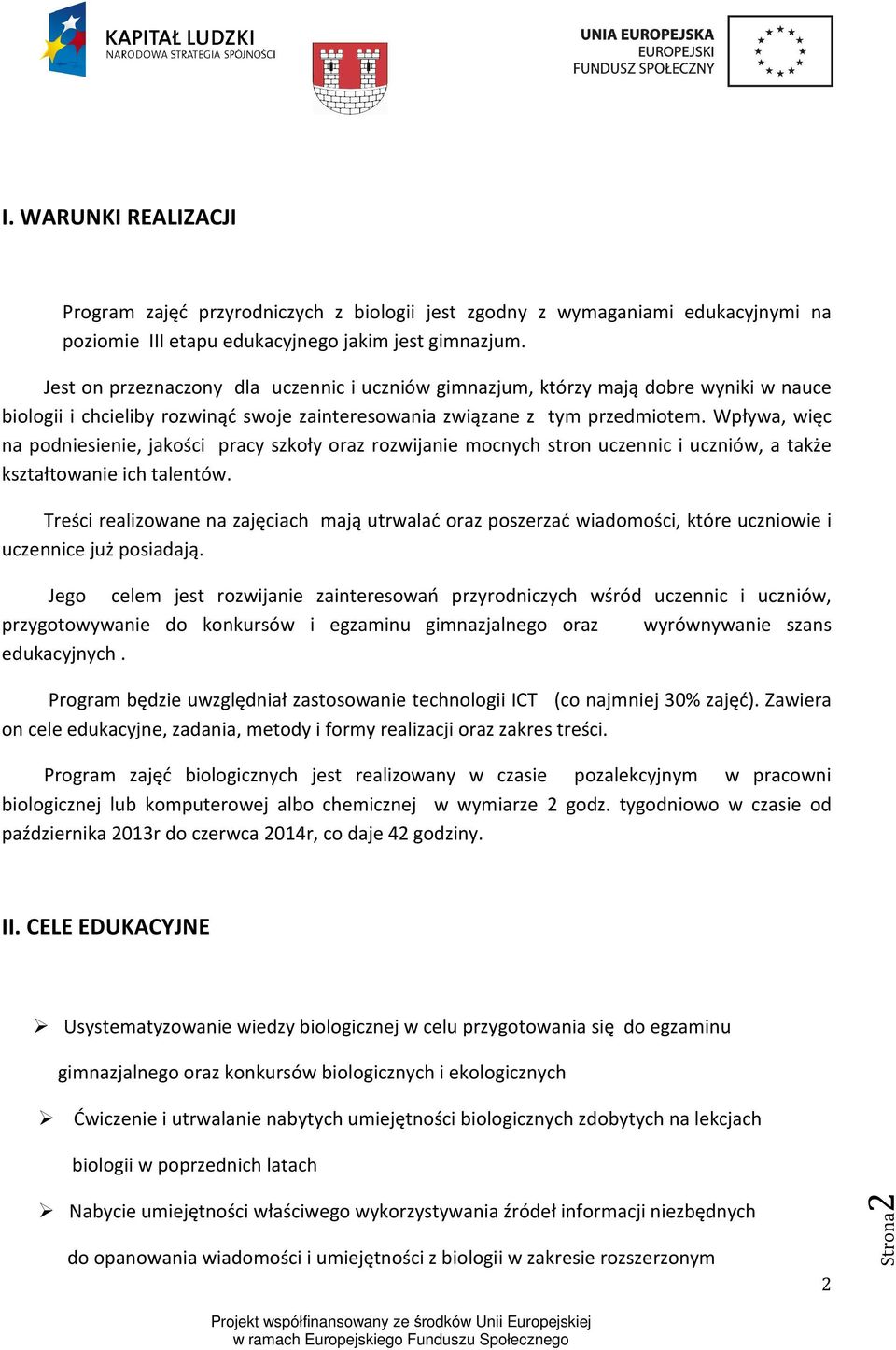 Wpływa, więc na podniesienie, jakości pracy szkoły oraz rozwijanie mocnych stron uczennic i uczniów, a także kształtowanie ich talentów.