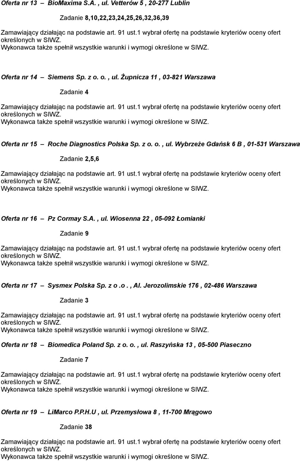 z o.o., Al. Jerozolimskie 176, 02-486 Warszawa Zadanie 3 Oferta nr 18 Biomedica Poland Sp. z o. o., ul.